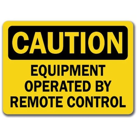 Signmission Caution Sign-Equipment Operated By Remote Control-10in x 14in OSHA, 10" L, 14" H, CS-Remote Control CS-Remote Control
